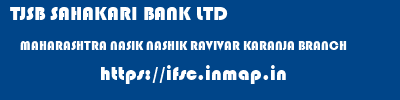 TJSB SAHAKARI BANK LTD  MAHARASHTRA NASIK NASHIK RAVIVAR KARANJA BRANCH  ifsc code